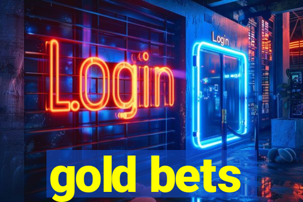 gold bets